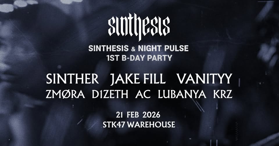 SINTHESIS x NIGHT PULSE: 1st B-Day Party | SINTHER, JAKE FILL, VANITYY & more | STK47 WAREHOUSE