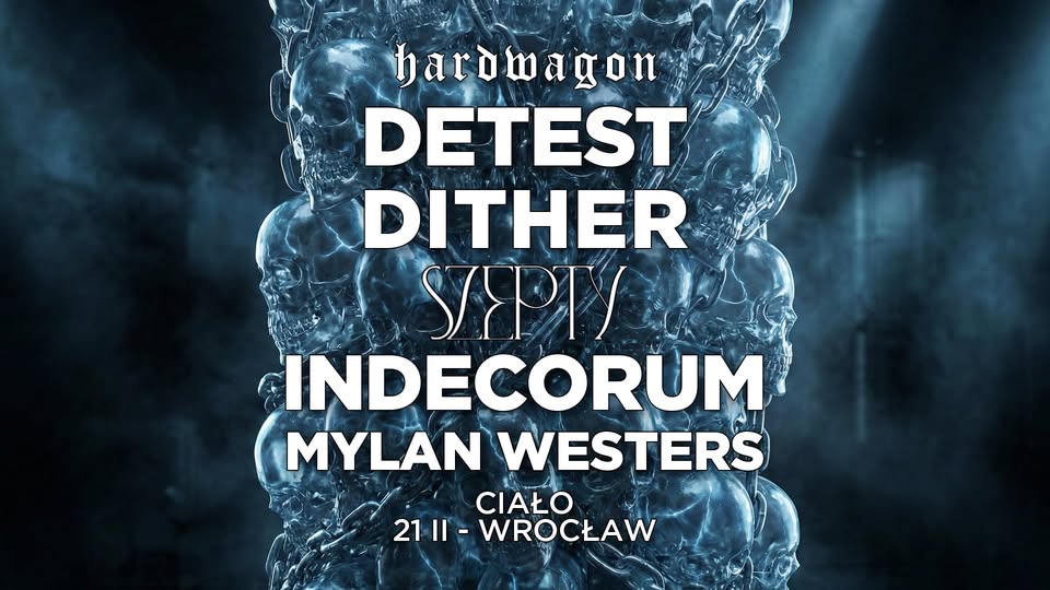 Hardwagon x Szepty: DETEST, DITHER, INDECORUM, MYLAN WESTERS