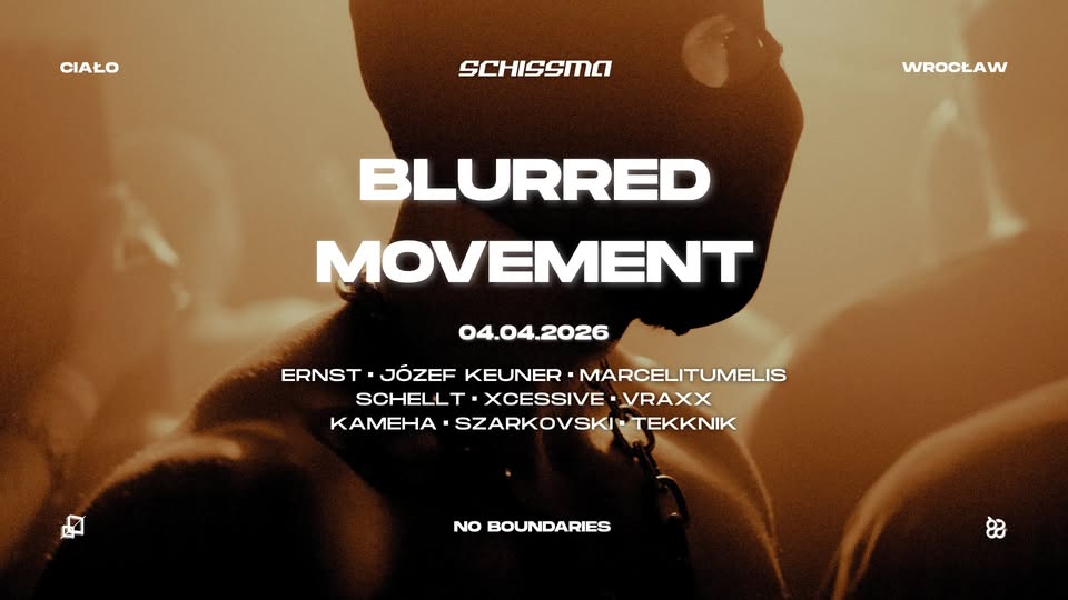SCHISSMA: WROCŁAW (CIAŁO) – 04.04.2026 | BLURRED MOVEMENT (NL)