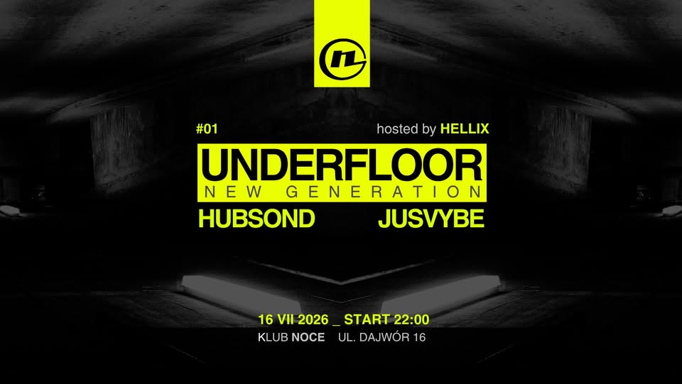 16.07 | UNDERFLOOR: NEW GENERATION W/ HUBSOND, JUS